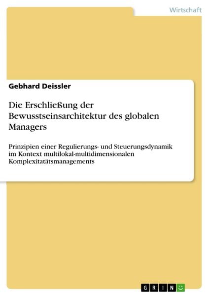 Produktbild: Die Erschlie&szlig;ung der Bewusstseinsarchitektur des globalen Managers