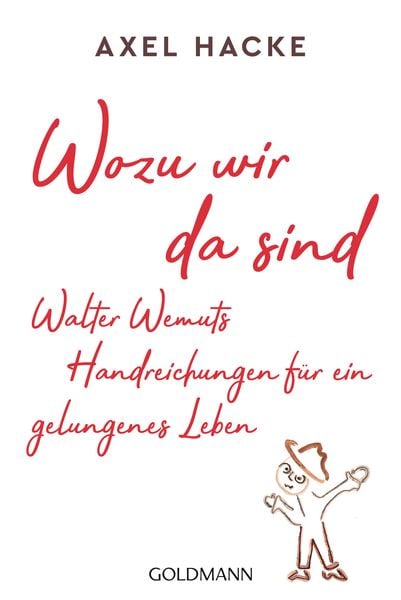 Produktbild: Wozu wir da sind. Walter Wemuts Handreichungen f&uuml;r ein gelungenes Leben