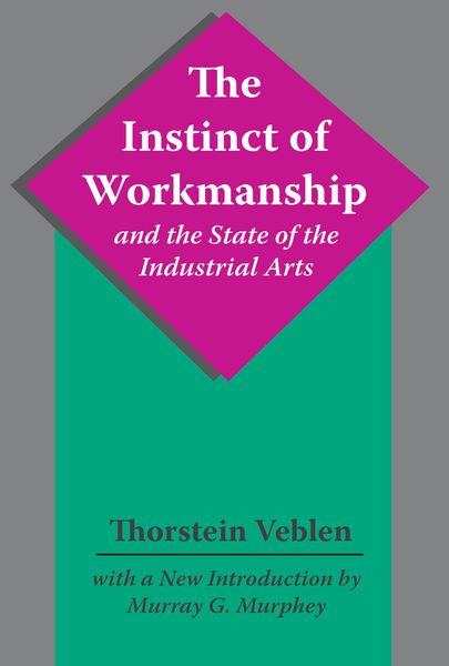 Produktbild: The Instinct of Workmanship and the State of the Industrial Arts