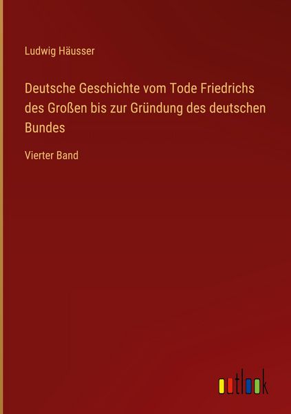 Produktbild: Deutsche Geschichte vom Tode Friedrichs des Gro&szlig;en bis zur Gr&uuml;ndung des deutschen Bundes