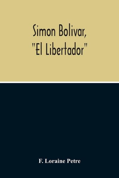 Produktbild: Simon Bolivar, "El Libertador", A Life Of The Chief Leader In The Revolt Against Spain In Venezuela, New Granada & Peru