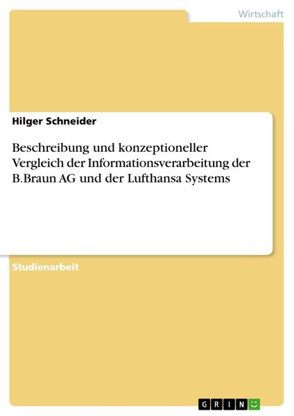Produktbild: Beschreibung und konzeptioneller Vergleich der Informationsverarbeitung der B.Braun AG und der Lufthansa Systems