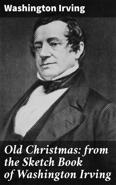 Produktbild: Old Christmas: from the Sketch Book of Washington Irving