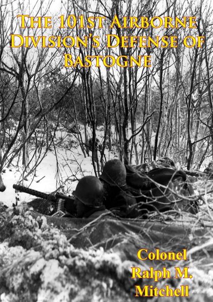 Produktbild: 101st Airborne Division's Defense Of Bastogne [Illustrated Edition]