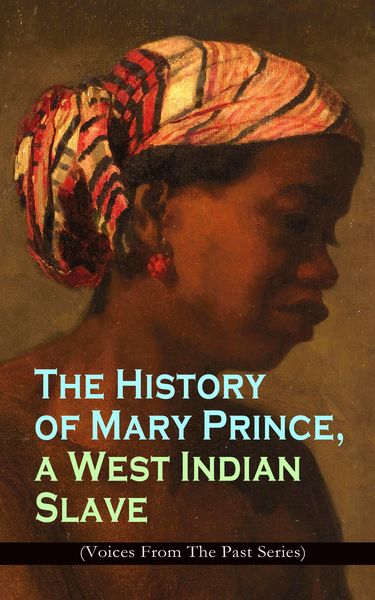 Produktbild: The History of Mary Prince, a West Indian Slave (Voices From The Past Series)