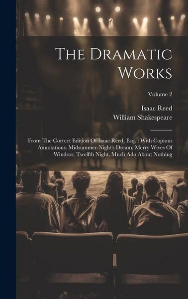 Produktbild: The Dramatic Works: From The Correct Edition Of Isaac Reed, Esq.: With Copious Annotations. Midsummer-night's Dream, Merry Wives Of Windso