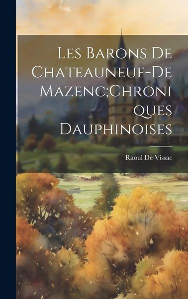 Produktbild: Les Barons De Chateauneuf-De Mazenc;Chroniques Dauphinoises