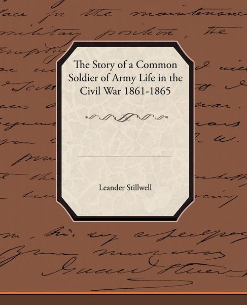 Produktbild: The Story of a Common Soldier of Army Life in the Civil War 1861-1865