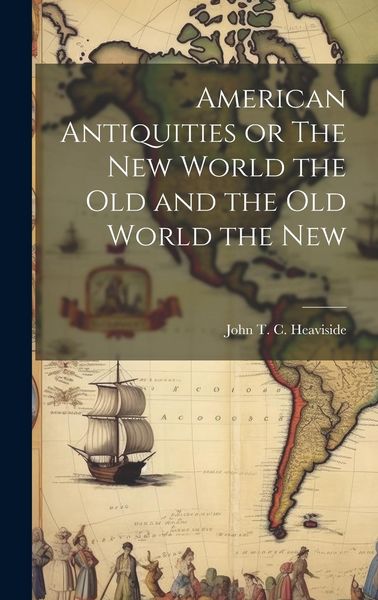 Produktbild: American Antiquities or The New World the Old and the Old World the New