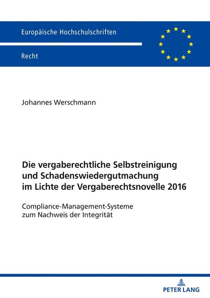 Die vergaberechtliche Selbstreinigung und Schadenswiedergutmachung im Lichte der Vergaberechtsnovelle 2016, Taschenbuch von Johannes Werschmann, Peter