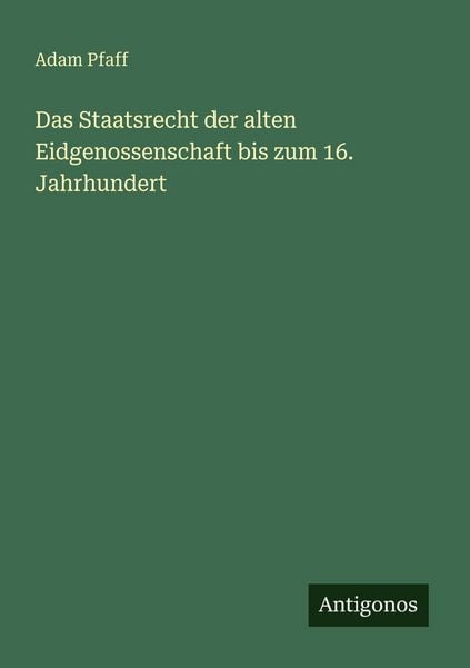 Produktbild: Das Staatsrecht der alten Eidgenossenschaft bis zum 16. Jahrhundert