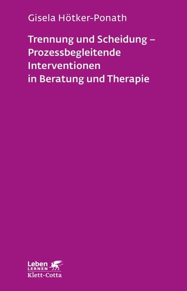 Produktbild: Trennung und Scheidung - Prozessbegleitende Intervention in Beratung und Therapie (Leben Lernen, Bd. 223)