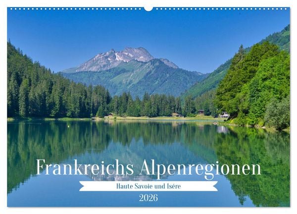 Frankreichs Alpenregionen (Wandkalender 2026 DIN A2 quer), CALVENDO Monatskalender