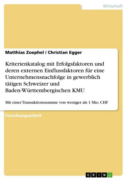 Produktbild: Kriterienkatalog mit Erfolgsfaktoren und deren externen Einflussfaktoren f&uuml;r eine Unternehmensnachfolge in gewerblich t&auml;tigen Schweizer und Baden-W&uuml;rttembergischen KMU