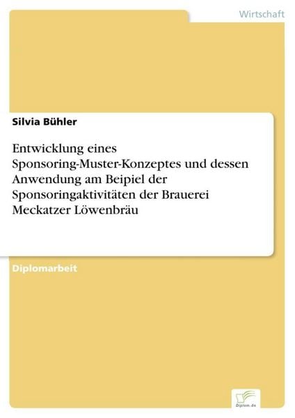 Produktbild: Entwicklung eines Sponsoring-Muster-Konzeptes und dessen Anwendung am Beipiel der Sponsoringaktivit&auml;ten der Brauerei Meckatzer L&ouml;wenbr&auml;u