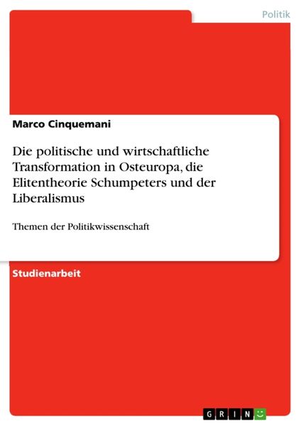 Die politische und wirtschaftliche Transformation in Osteuropa, die Elitentheorie Schumpeters und der Liberalismus, Taschenbuch von Marco Cinquemani,