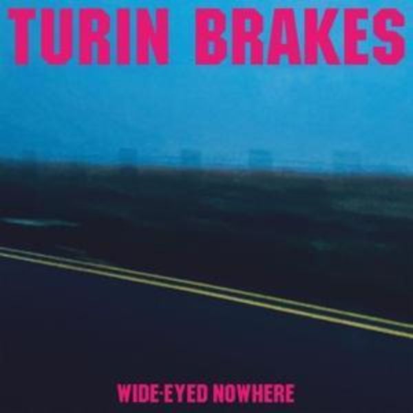 Wide-Eyed Nowhere - Turin Brakes, CD