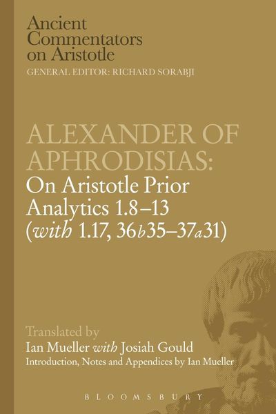 Produktbild: Alexander of Aphrodisias: On Aristotle Prior Analytics: 1.8-13 (with 1.17, 36b35-37a31)
