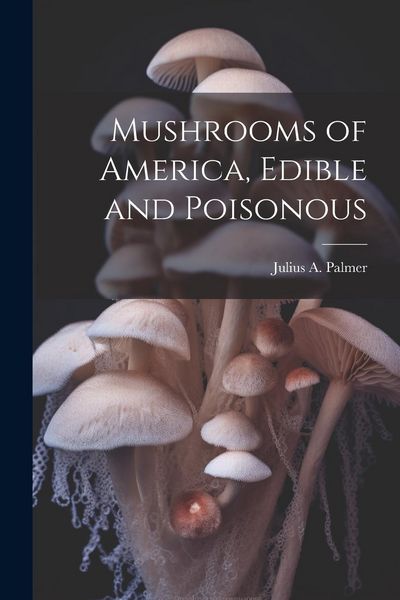 Produktbild: Mushrooms of America, Edible and Poisonous