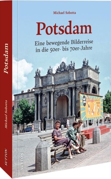 Potsdam, Gebundene Ausgabe von Michael Sobotta, Sutton, 978-3-96303-521-0