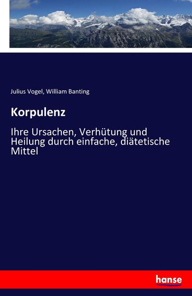 Korpulenz, Taschenbuch von Julius Vogel , William Banting, Hansebooks, 9783743693838