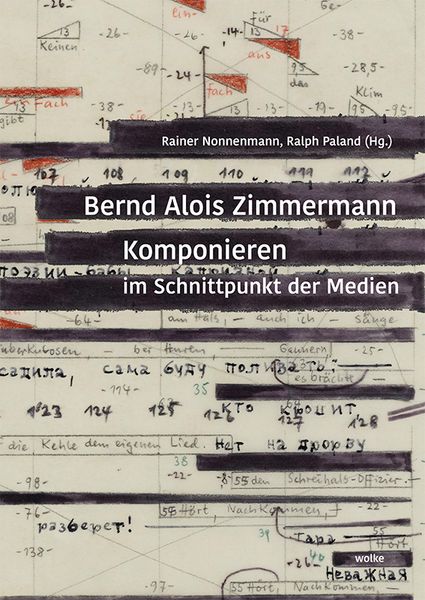 Bernd Alois Zimmermann. Komponieren im Schnittpunkt der Medien -