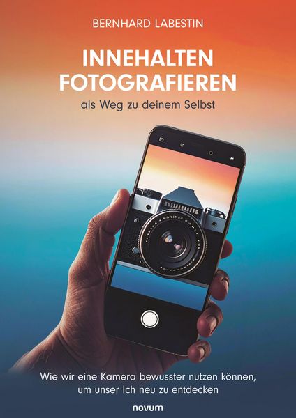 Produktbild: Innehalten Fotografieren als Weg zu deinem Selbst