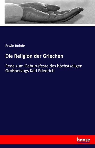 Die Religion der Griechen, Taschenbuch von Erwin Rohde, Hansebooks, 9783743446762