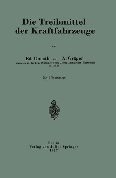 Die Treibmittel der Kraftfahrzeuge, Taschenbuch von Ed. Donath , A. Gröger, Springer Berlin, 9783642893162