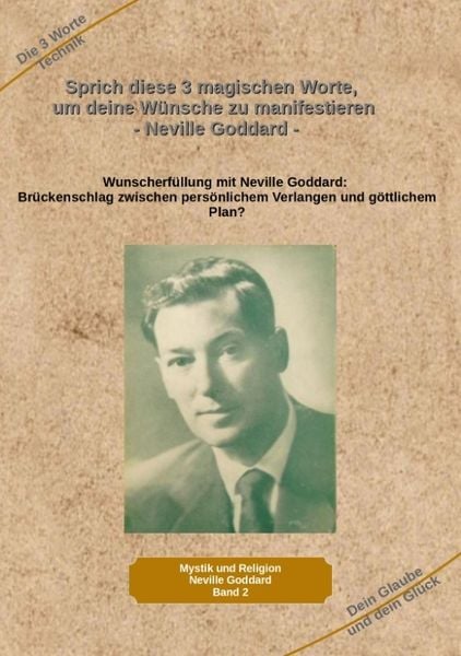 Produktbild: Sprich diese 3 magischen Worte, um deine W&uuml;nsche zu manifestieren - Neville Goddard