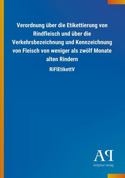 Produktbild: Verordnung &uuml;ber die Etikettierung von Rindfleisch und &uuml;ber die Verkehrsbezeichnung und Kennzeichnung von Fleisch von weniger als zw&ouml;lf Monate alten Ri