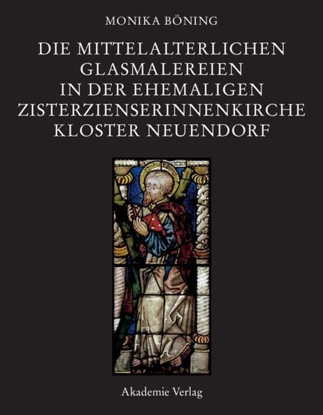 Produktbild: Die mittelalterlichen Glasmalereien in der ehemaligen Zisterzienserinnenkirche Kloster Neuendorf