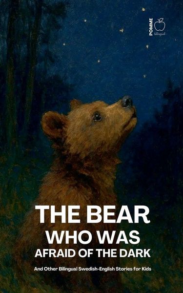 Produktbild: The Bear Who Was Afraid Of The Dark And Other Bilingual Swedish-English Stories for Kids