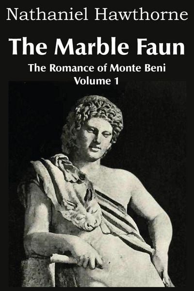 Produktbild: The Marble Faun, the Romance of Monte Beni - Volume 1