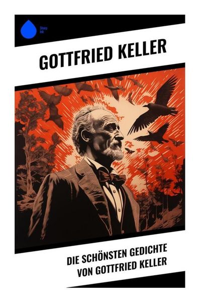 Produktbild: Die sch&ouml;nsten Gedichte von Gottfried Keller
