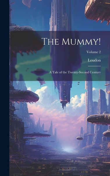Produktbild: The Mummy!: A Tale of the Twenty-Second Century; Volume 2