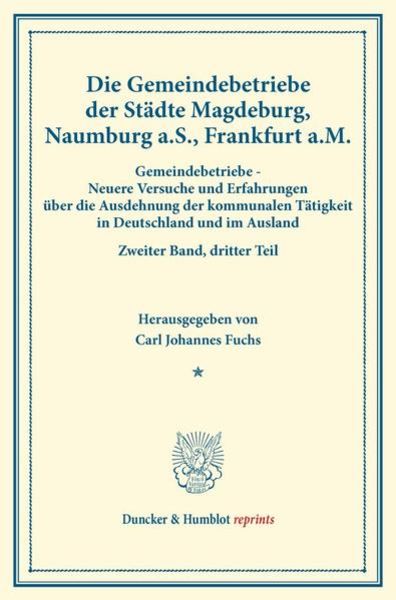 Die Gemeindebetriebe der Städte Magdeburg, Naumburg a.S., Frankfurt a.M., Taschenbuch von , Duncker & Humblot, 9783428173877