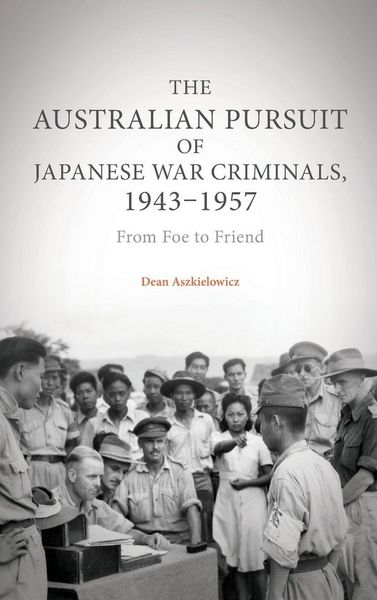 Produktbild: The Australian Pursuit of Japanese War Criminals, 1943-1957