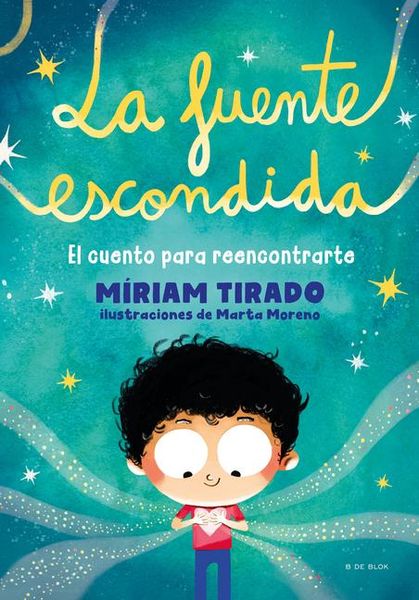 Produktbild: La Fuente Escondida. El Cuento Para Reencontrarte / Your Hidden Inner Spring