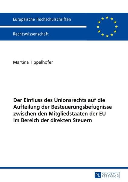 Produktbild: Der Einfluss des Unionsrechts auf die Aufteilung der Besteuerungsbefugnisse zwischen den Mitgliedstaaten der EU im Bereich der direkten Steuern