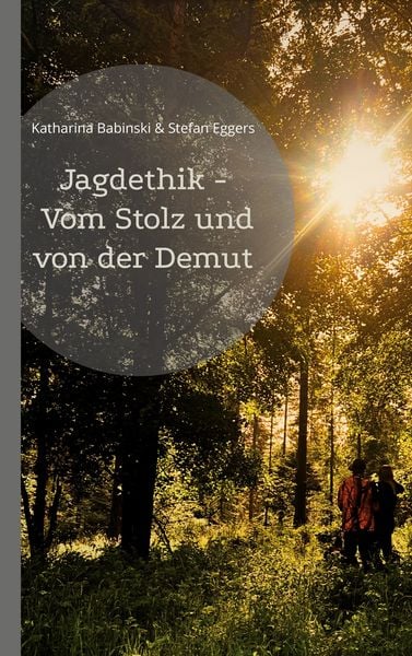 Produktbild: Jagdethik - Vom Stolz und von der Demut