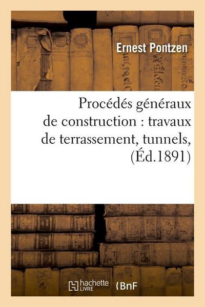 Produktbild: Proc&eacute;d&eacute;s G&eacute;n&eacute;raux de Construction: Travaux de Terrassement, Tunnels, (&Eacute;d.1891)
