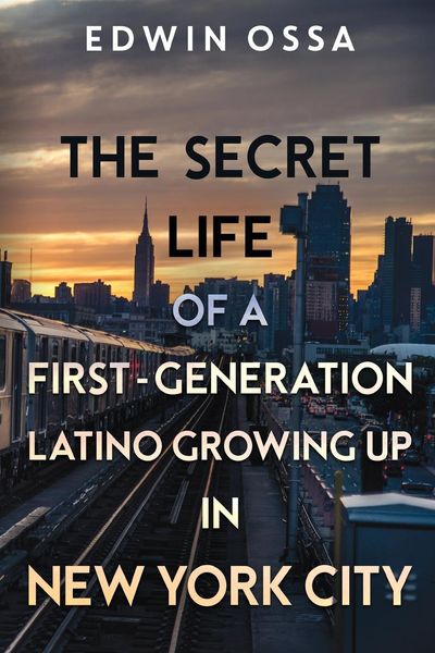 Produktbild: The Secret Life of a First-Generation Latino Growing Up in New York City