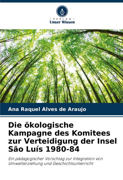 Produktbild: Die &ouml;kologische Kampagne des Komitees zur Verteidigung der Insel S&atilde;o Lu&iacute;s 1980-84