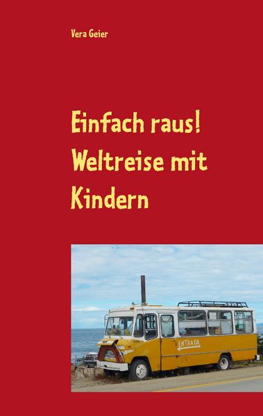 Einfach raus!, Taschenbuch von Vera Geier, BoD – Books on Demand, 9783738645637