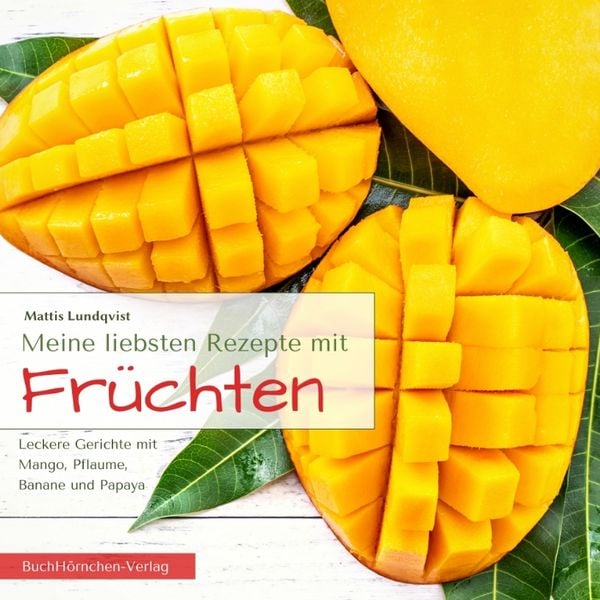 Meine liebsten Rezepte mit Früchten, Taschenbuch von Mattis Lundqvist, Tredition, 9783347663947