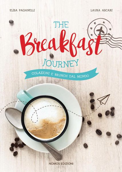 Produktbild: The breakfast journey. Colazioni e brunch dal mondo