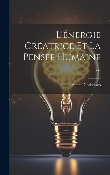 Produktbild: L'&eacute;nergie Cr&eacute;atrice Et La Pens&eacute;e Humaine ...