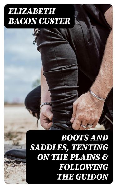 Produktbild: Boots and Saddles, Tenting on the Plains & Following the Guidon