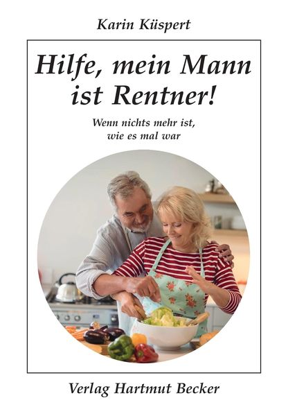Hilfe, mein Mann ist Rentner!, Paperback von Karin Küspert, Becker, Hartmut, 978-3-929480-64-1